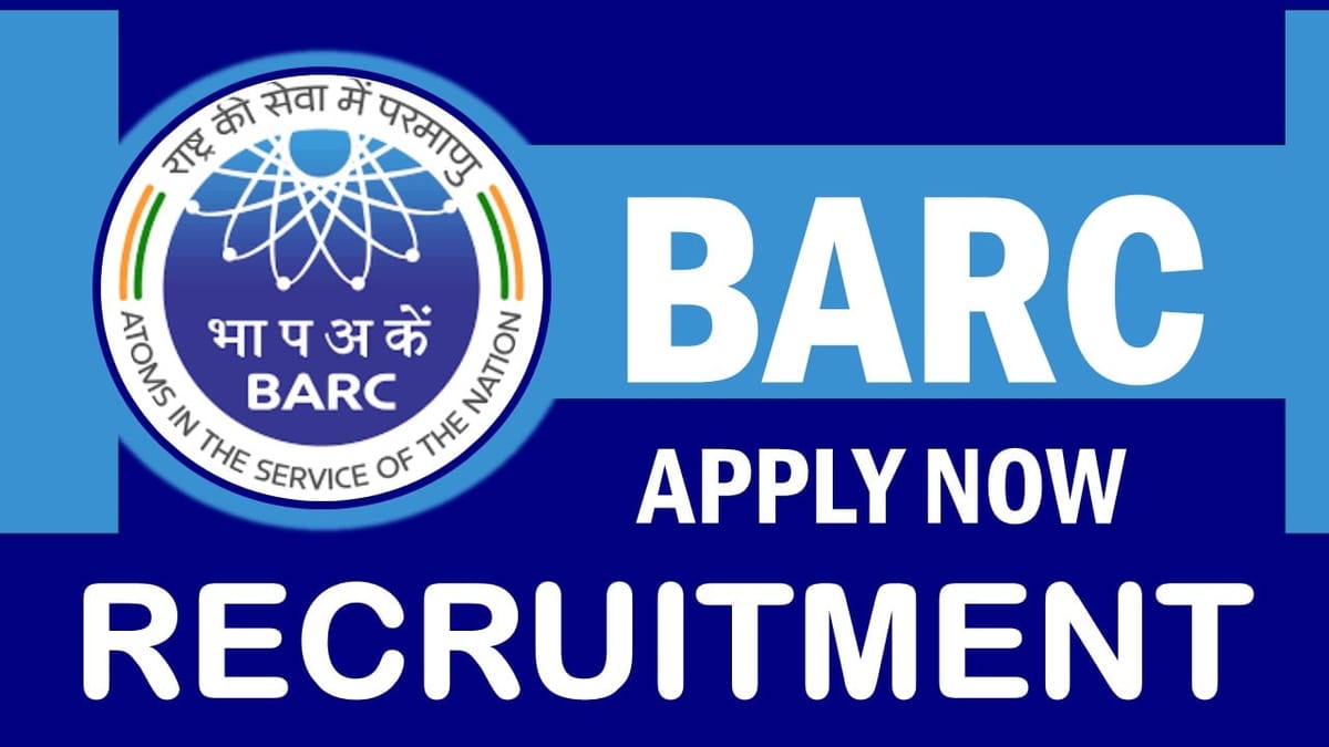 BARC Recruitment 2024: New Notification Out, Check Position, Eligibility Criteria, Age, Selection Procedure and How to Apply
