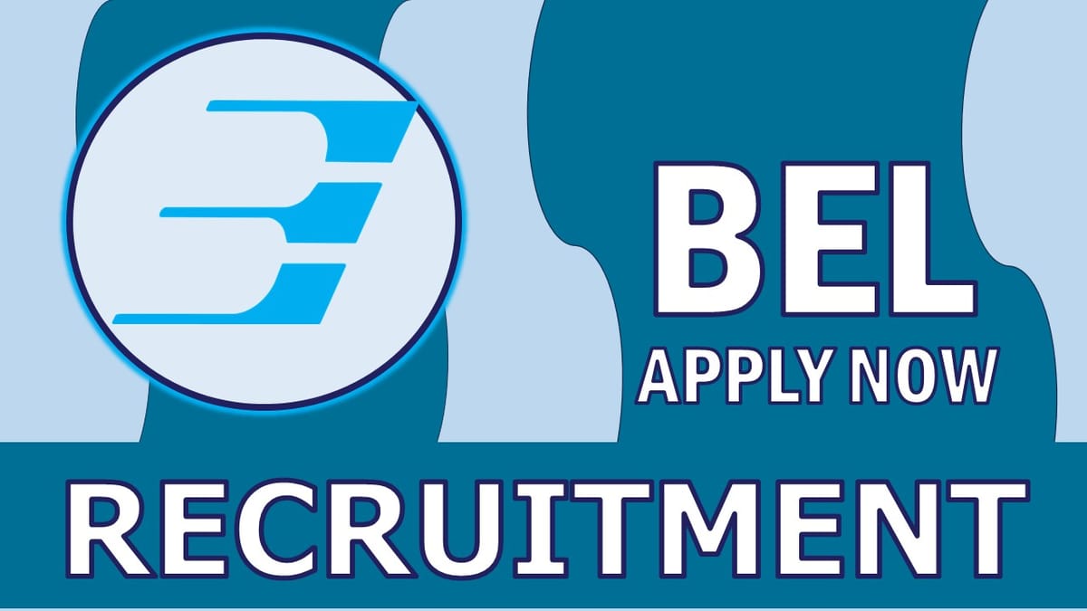 BEL Recruitment 2024: Monthly Salary upto 160000, Check Posts, Qualification, Experience, Age and How to Apply