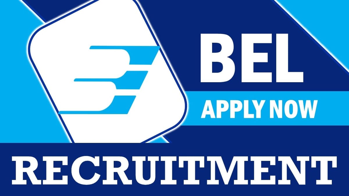 BEL Recruitment 2024: Notification Out, Check Post, Qualification, Age Limit and How to Apply
