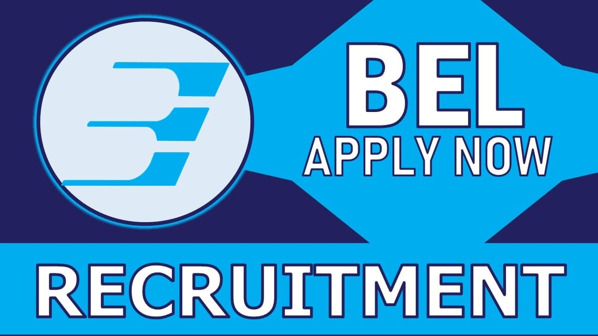 BEL Recruitment 2024: Monthly Salary upto 120000, Check Post, Experience, Age and How to Apply