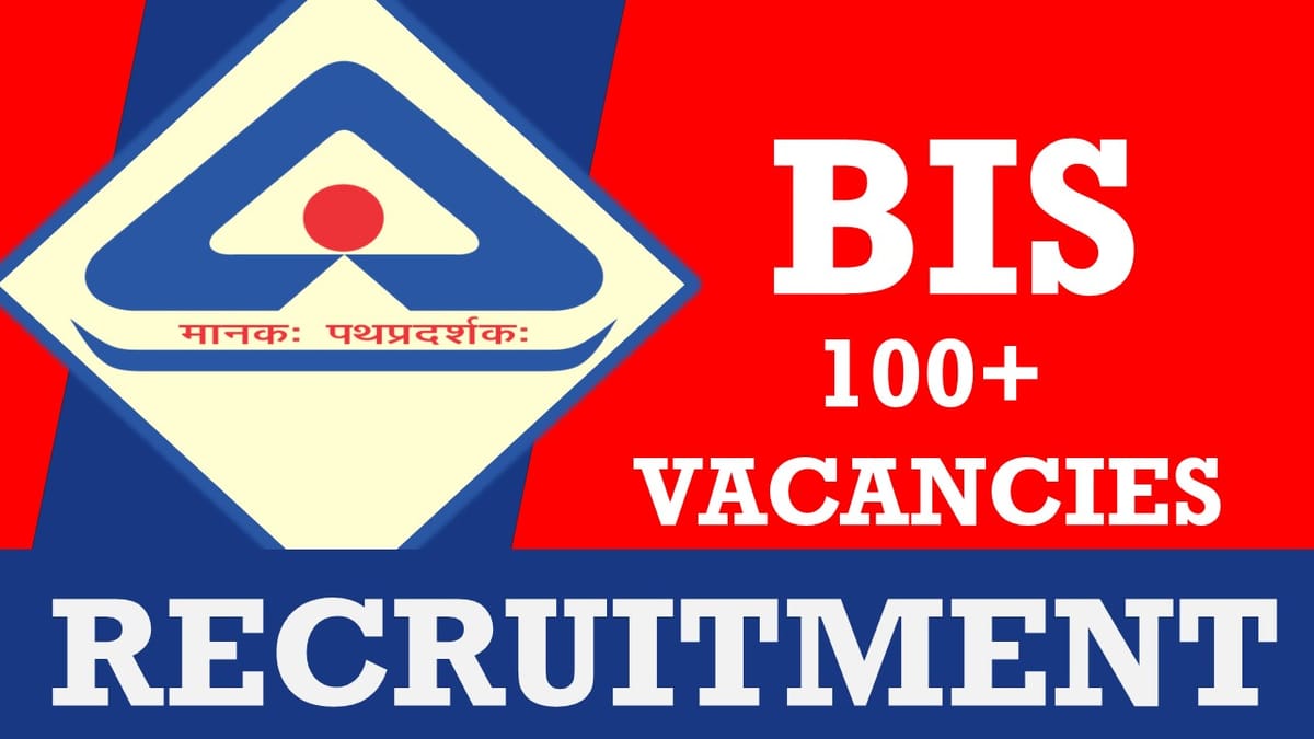 BIS Recruitment 2024: Notification Out for 100+ Vacancies, Check Post, Qualification, Salary, Selection Process and How to Apply