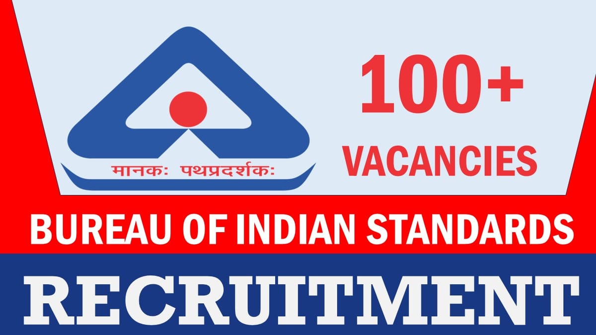 Bureau of Indian Standards Recruitment 2024: Notification Out for 100+ Vacancies, Check Post, Qualification, Age, Selection Process and How to Apply
