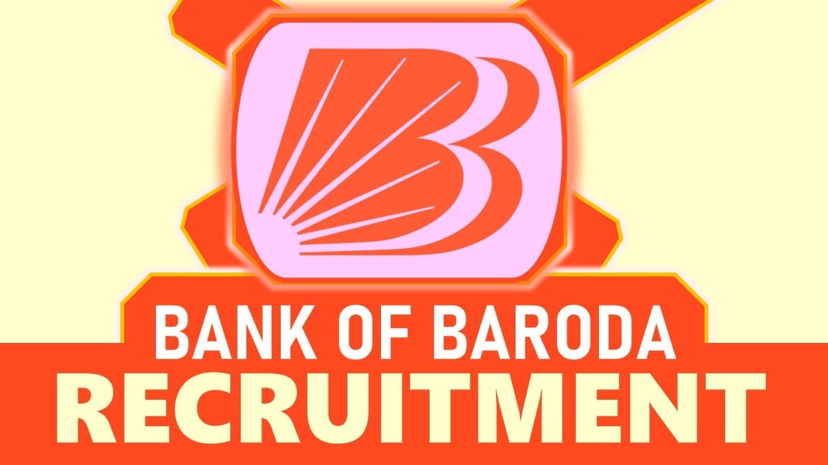 Bank of Baroda Recruitment 2024: New Notification Out, Check Post, Age, Salary, Eligibility Criteria, Selection Process and How to Apply