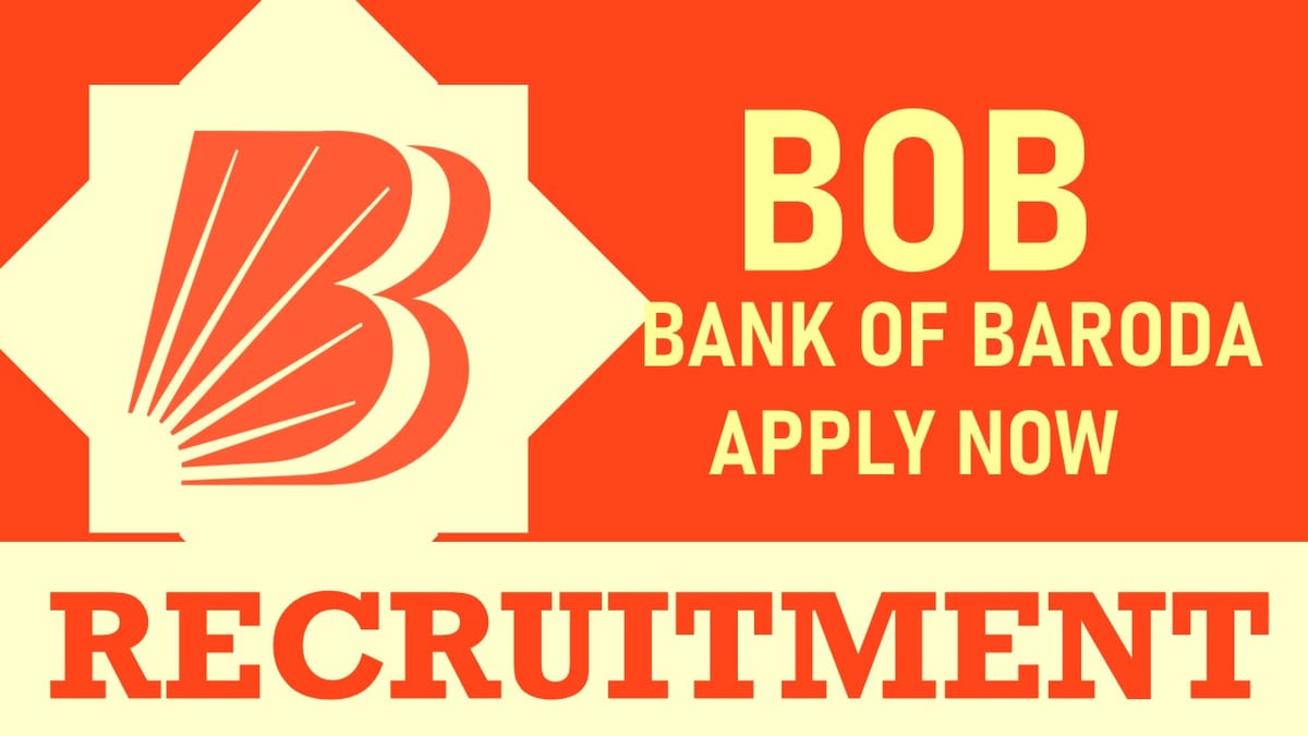 Bank of Baroda Recruitment 2024: Check Post, Vacancies, Eligibility and How to Apply