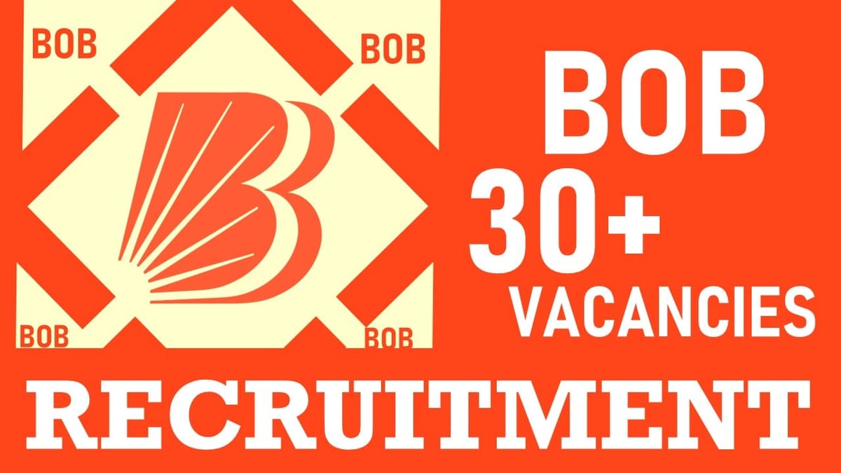 Bank of Baroda Recruitment 2024: New Opportunity Out for 30+ Vacancies, Know post, Salary, Qualifications, Age, Selection Process and How to Apply
