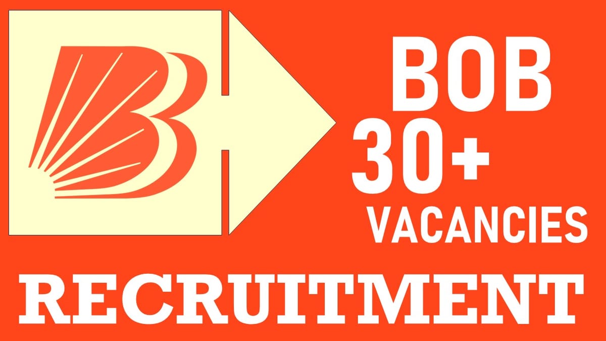 Bank of Baroda Recruitment 2024: New Notification Out for 30+ Vacancies, Check Post, Age, Qualification, Salary and Other Vital Details