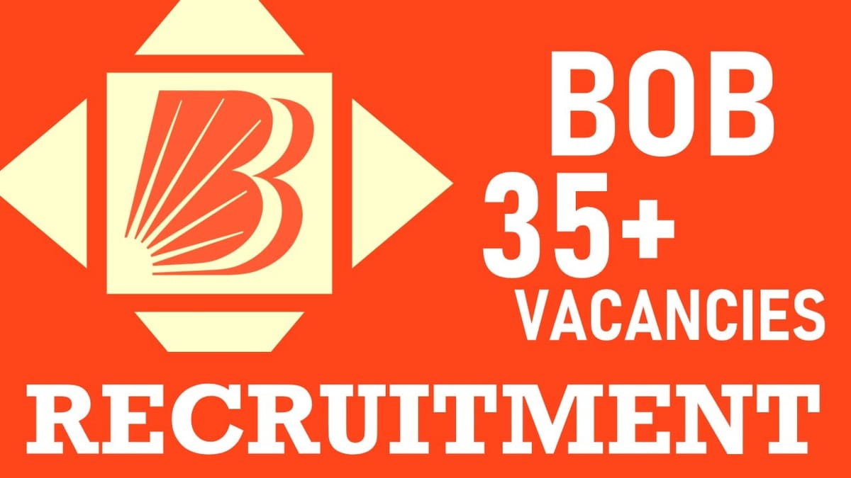 Bank of Baroda Recruitment 2024: New Notification Out for 35+ Vacancies, Check Post, Salary, Qualifications, Age and Other Vital Information