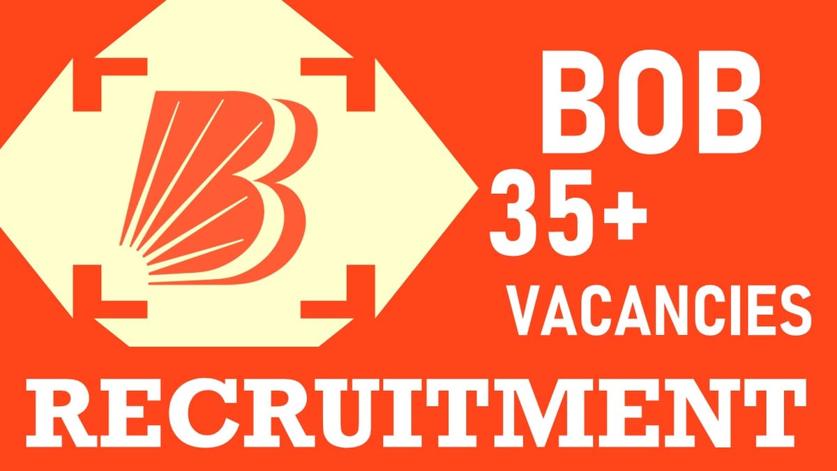 Bank of Baroda Recruitment 2024: Notification Out for 35+ Vacancies, Check Post, Qualification, Experience and How to Apply