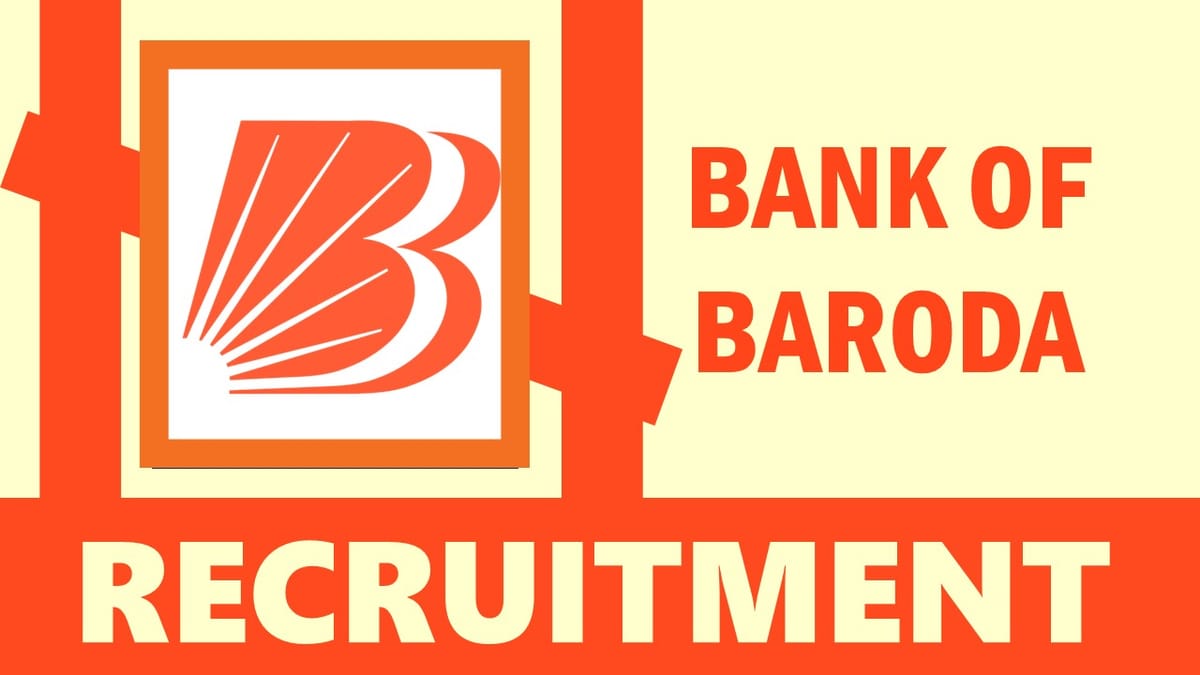 Bank of Baroda Recruitment 2024: New Notification Out, Check Vacancies, Post, Age, Qualification, Salary and Application Procedure