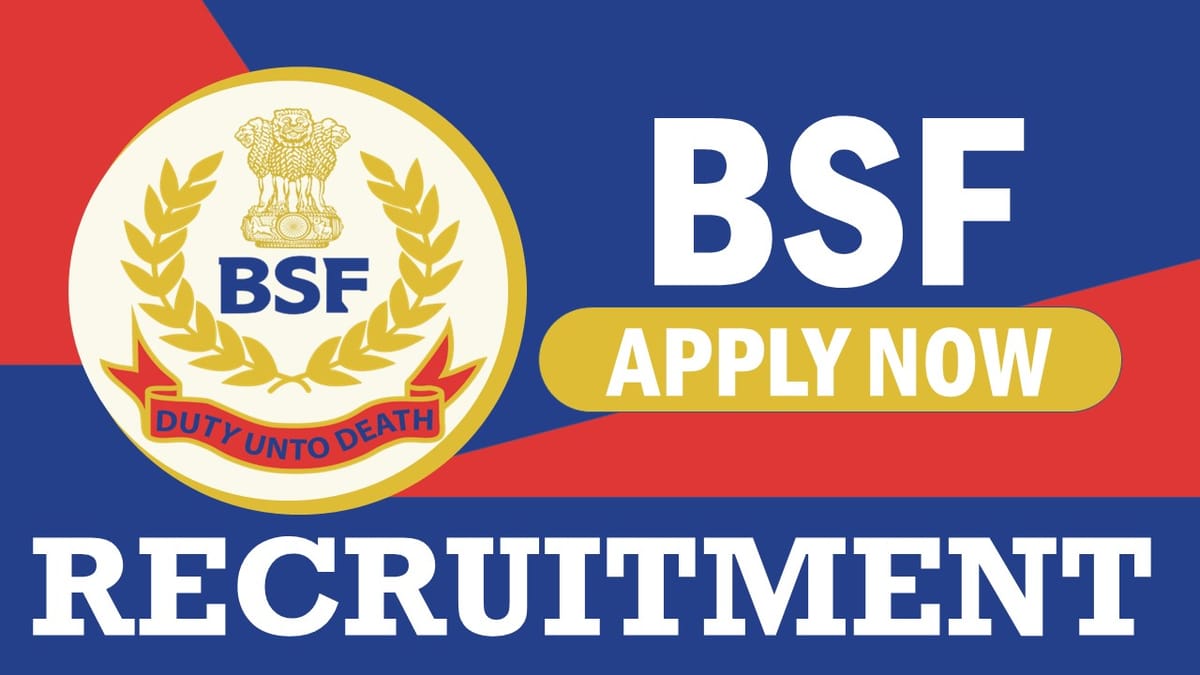 BSF Recruitment 2024 Check Posts, Vacancies, Tenure, Eligibility