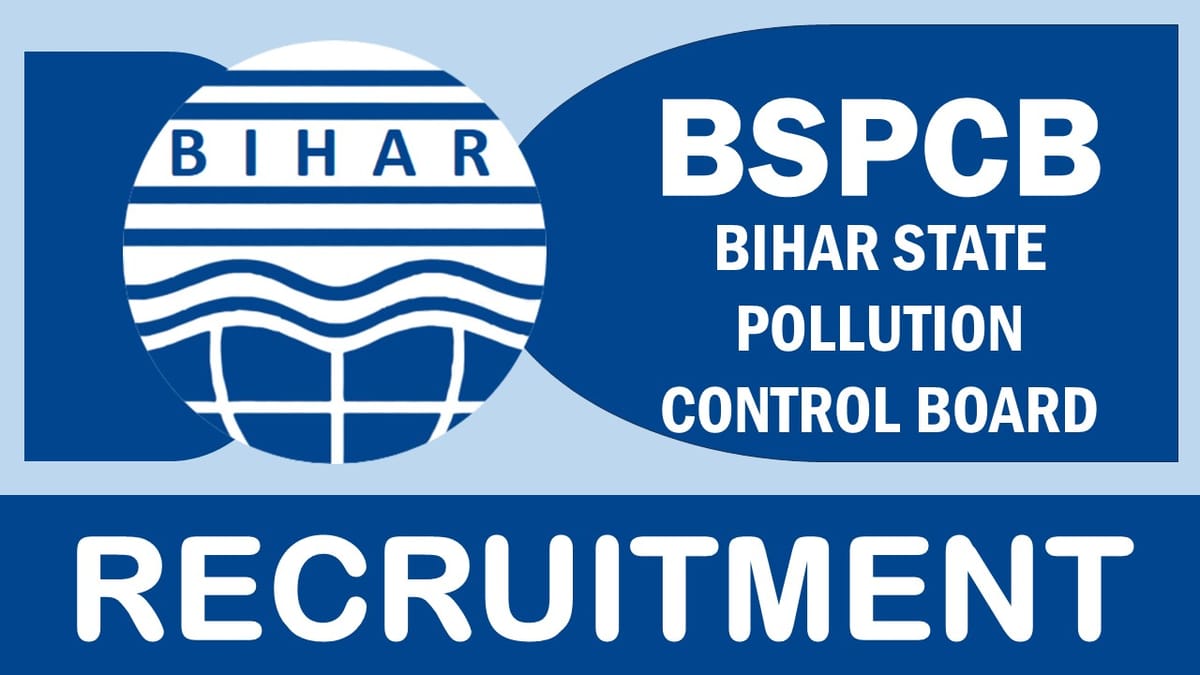 BSPCB Recruitment 2024: Monthly Salary Upto Rs.37000, Check Positions, Qualifications, Age, Salary, Selection Process and Applying Procedure