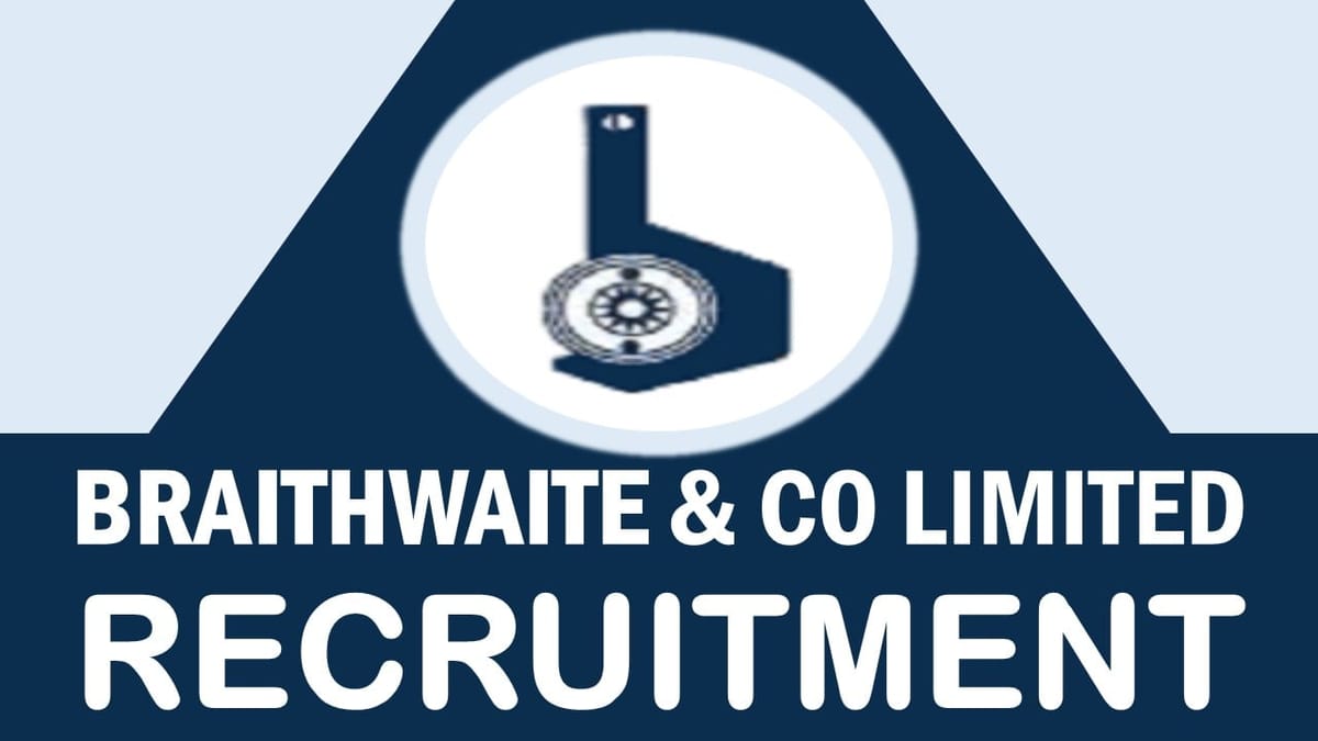 Braithwaite Recruitment 2024: Check Post, Age, Salary, Qualification, Experience and Other Information