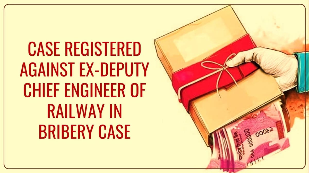 CBI registers case against Ex-Deputy Chief Engineer of Railway and 6 Others in Bribery Case