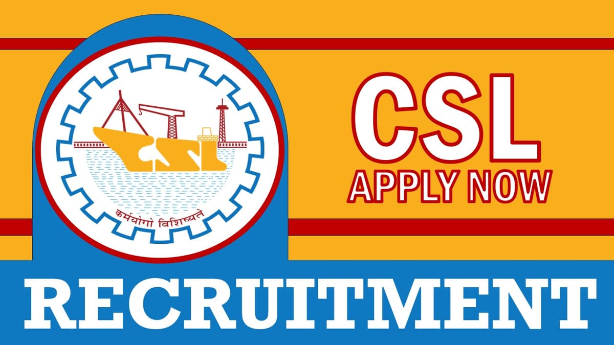 Cochin Shipyard Recruitment 2024: Monthly Salary Upto Rs.102900, Check Posts, Age, Qualification, Salary, Selection Process and Applying Procedure