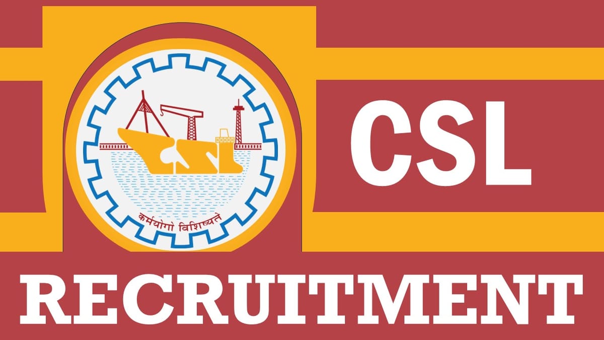 Cochin Shipyard Recruitment 2024: Monthly Salary Up to 102900, Check Post, Age, Selection Procedure and How to Apply