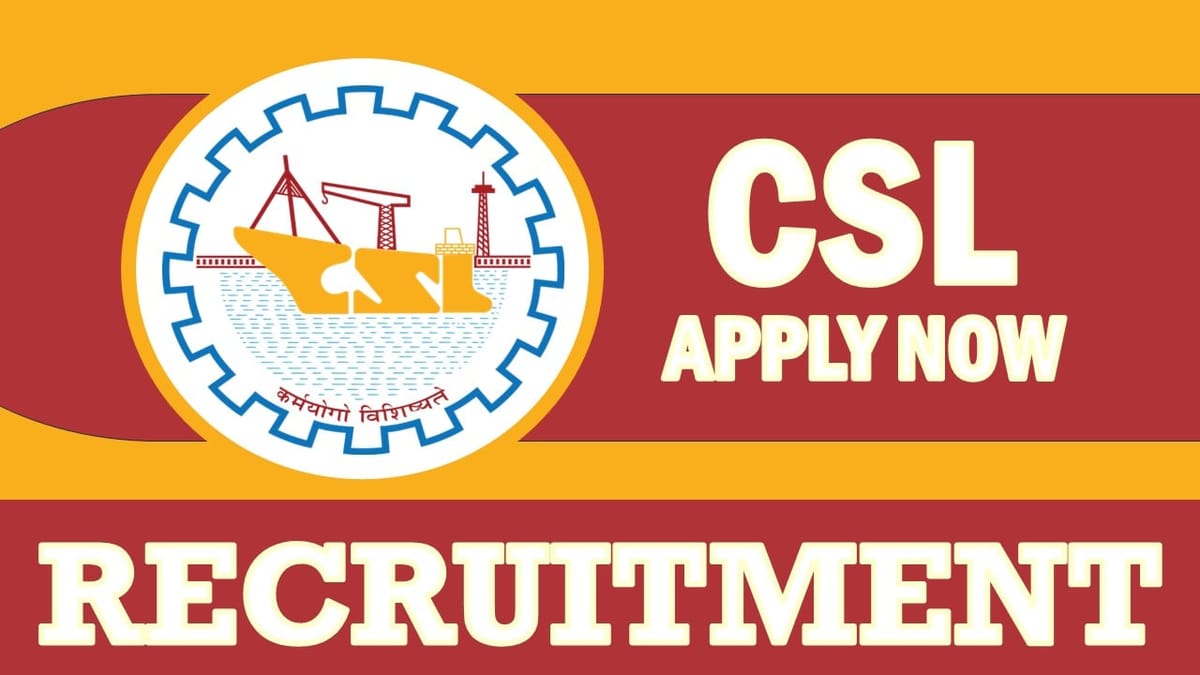 CSL Recruitment 2024: Check Posts, Vacancies, Qualification, Age, Salary, Selection Process and Process to Apply
