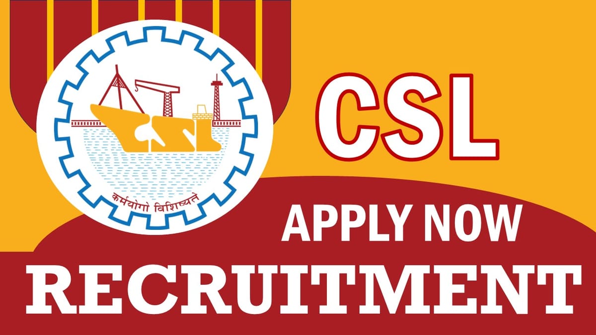 CSL Recruitment 2024: Check Vacancies, Post, Qualification, Experience, and How to Apply