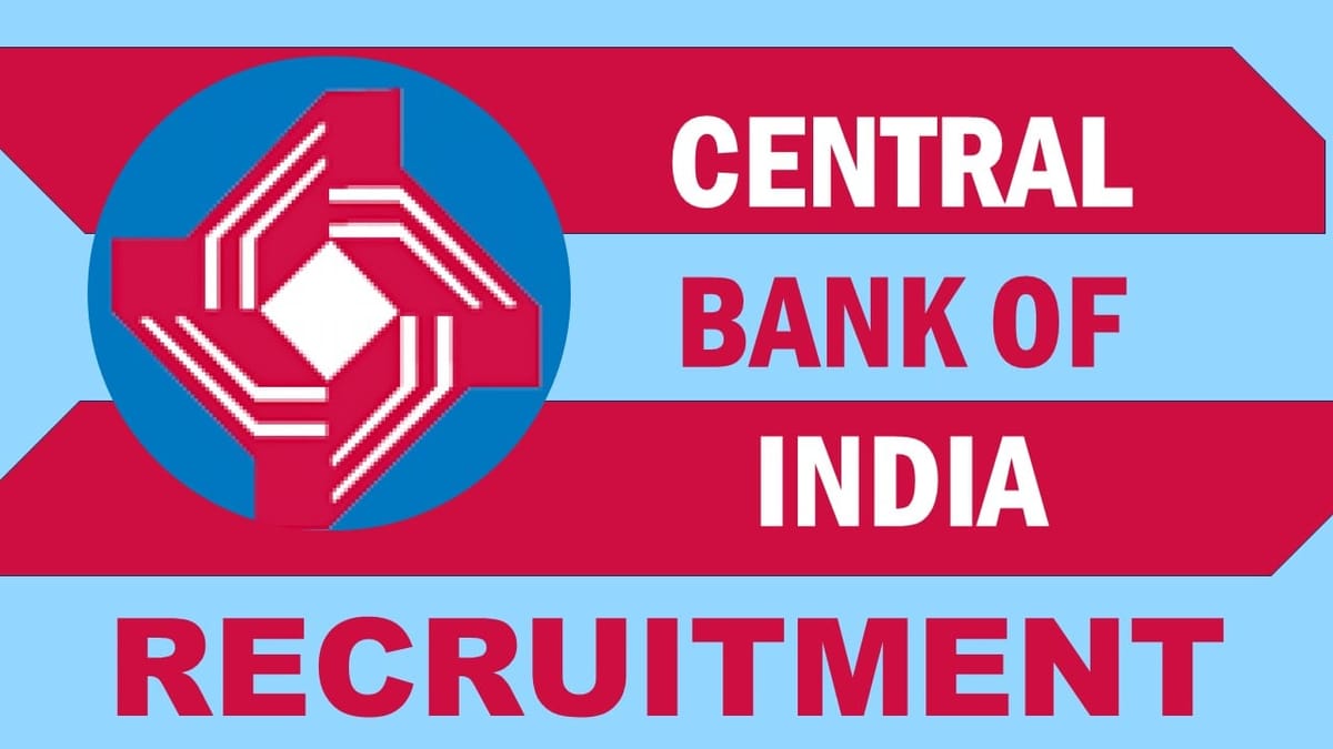 Central Bank of India Recruitment 2024: Notification Out, Check Post, Age, Salary, Qualification, Selection Process and Other Vital Details