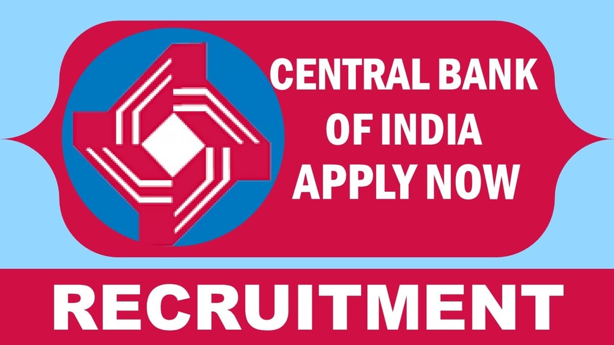 Central Bank of India Recruitment 2024: Monthly Salary Upto Rs. 20,000, Check Posts, Age Salary, Qualification, Selection Process and Applying Procedure