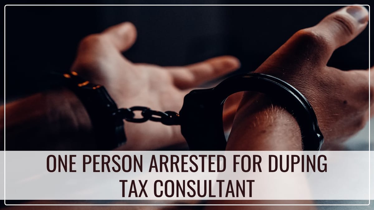 City Police arrested One Person for duping Tax Consultant of Rs. 15 Lakh
