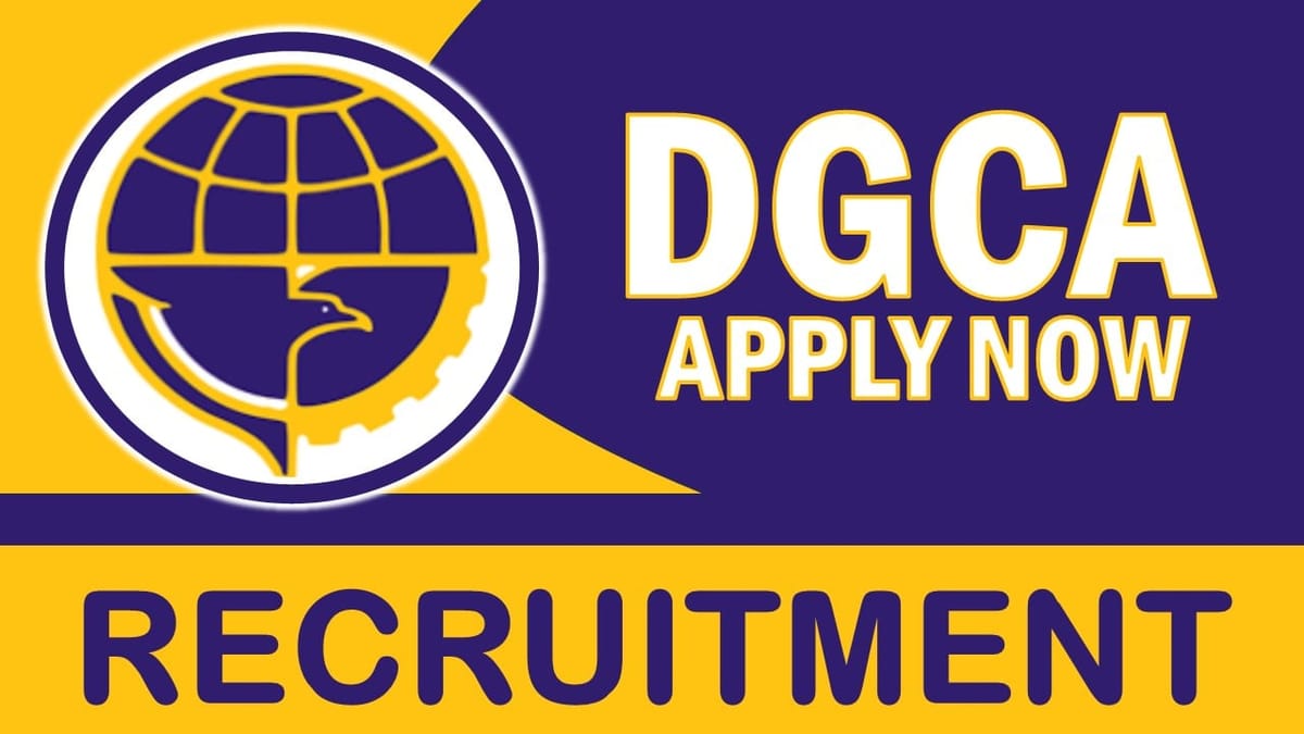 DGCA Recruitment 2024: New Opportunity Out, Check Post, Age, Qualification, Selection Procedure and How to Apply