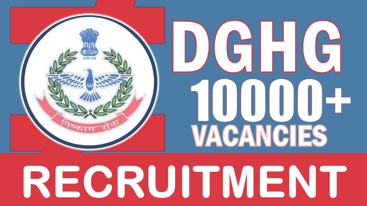 DGHG Recruitment 2024: 10000+ Massive Vacancies Open, Check Post, Qualification, Age and Procedure to Apply