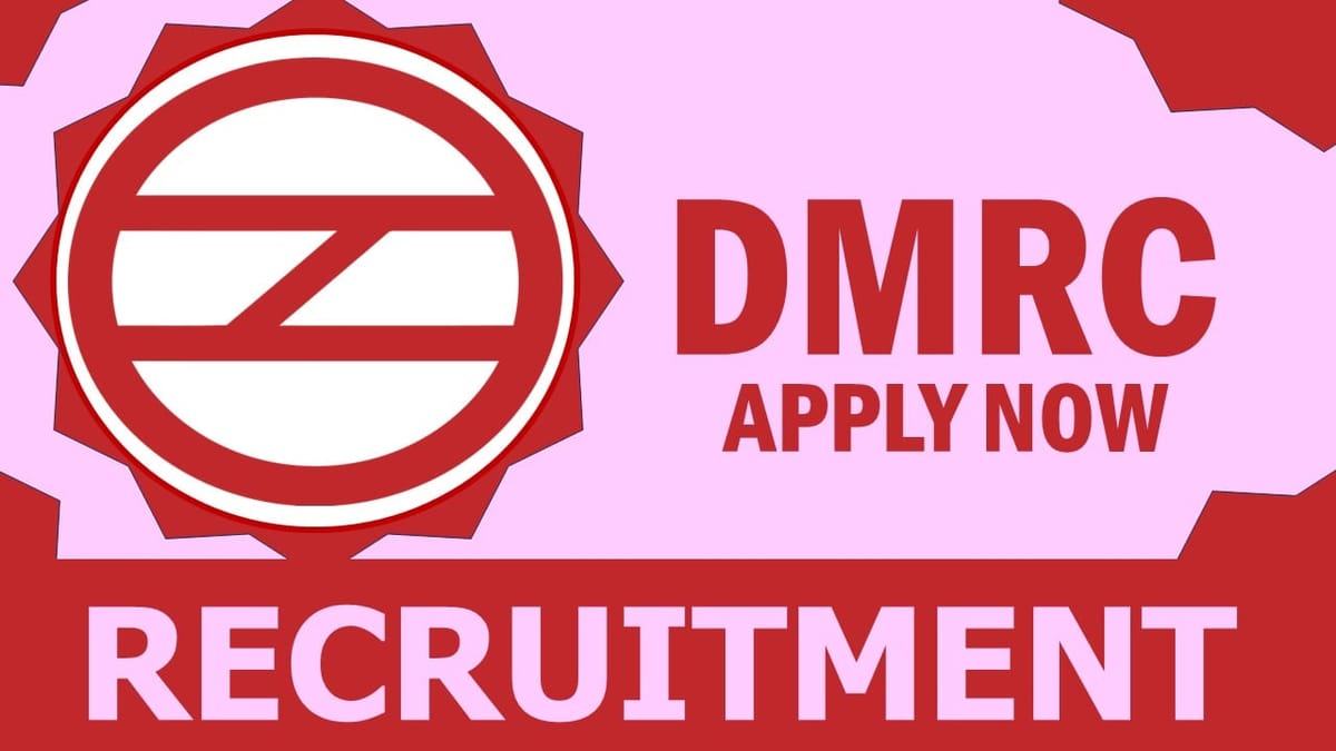 DMRC Recruitment 2024: Check Post, Vacancies, Eligibility, Salary and How to Apply