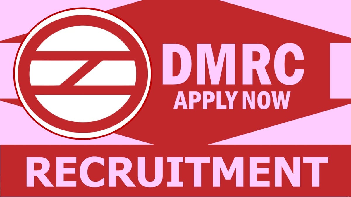 DMRC Recruitment 2024: Pay Scale Upto 280000, Check Post, Vacancy, Qualification, and How to Apply