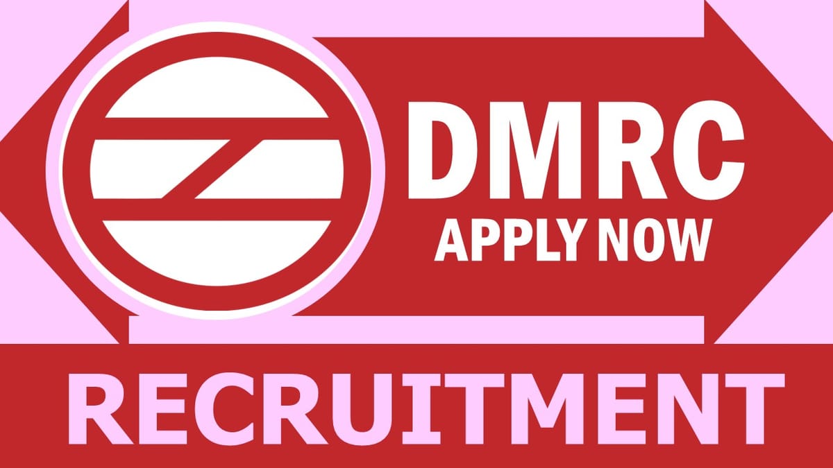 DMRC Recruitment 2024: Monthly Salary Upto 280000, Check Post, Qualification, Age and Procedure to Apply