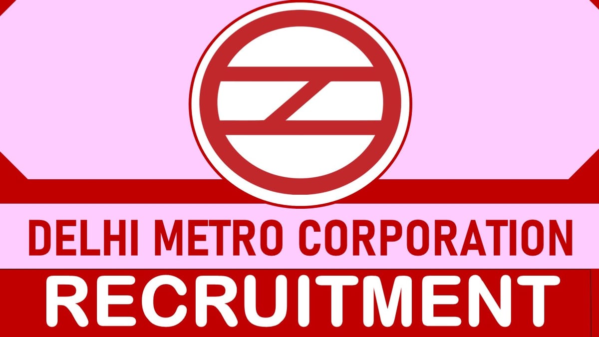 DMRC Recruitment 2024: Check Post, Vacancy, Eligibility, Salary and Process to Apply