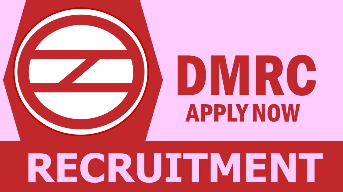 DMRC Recruitment 2024: Monthly Salary Up to 280000, Check Vacancy, Post, Age, Qualification and Other Vital Details