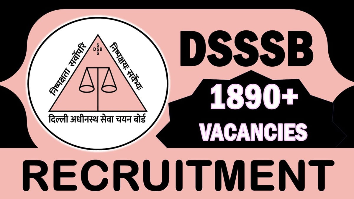 DSSSB Recruitment 2024: Notification Out for Mega Vacancies, Check Posts and Other Vital Details