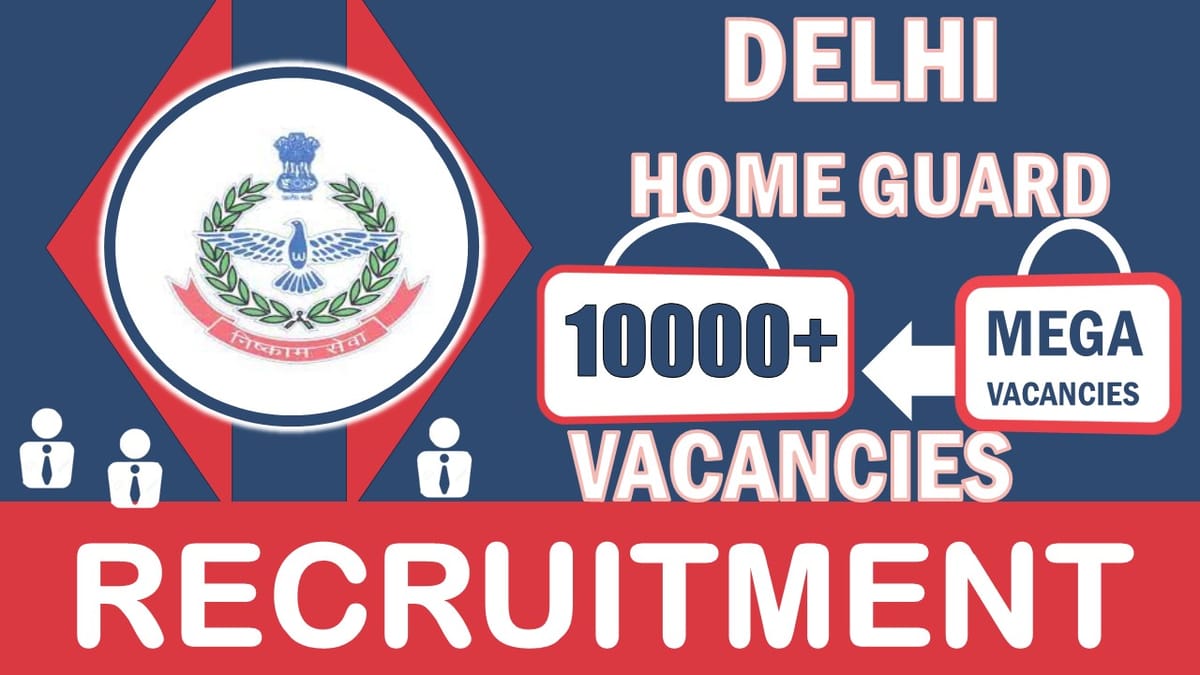 Delhi Home Guard Recruitment 2024: Notification Out for 10000+ Vacancies, Check Post, Eligibility, Age Limit and Other Vital Details