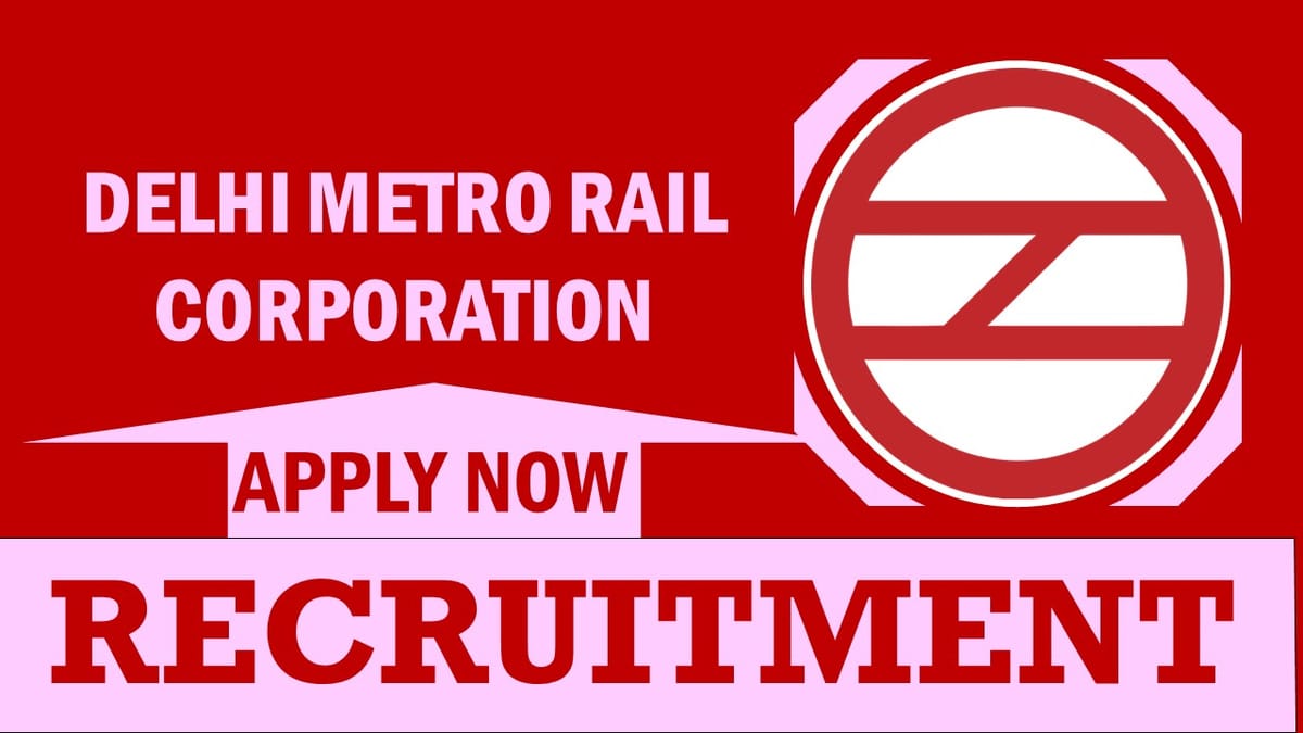 DMRC Recruitment 2024: Monthly Salary Up to 59800, Check Vacancies, Post, Age, Eligibility, Salary and Process to Apply