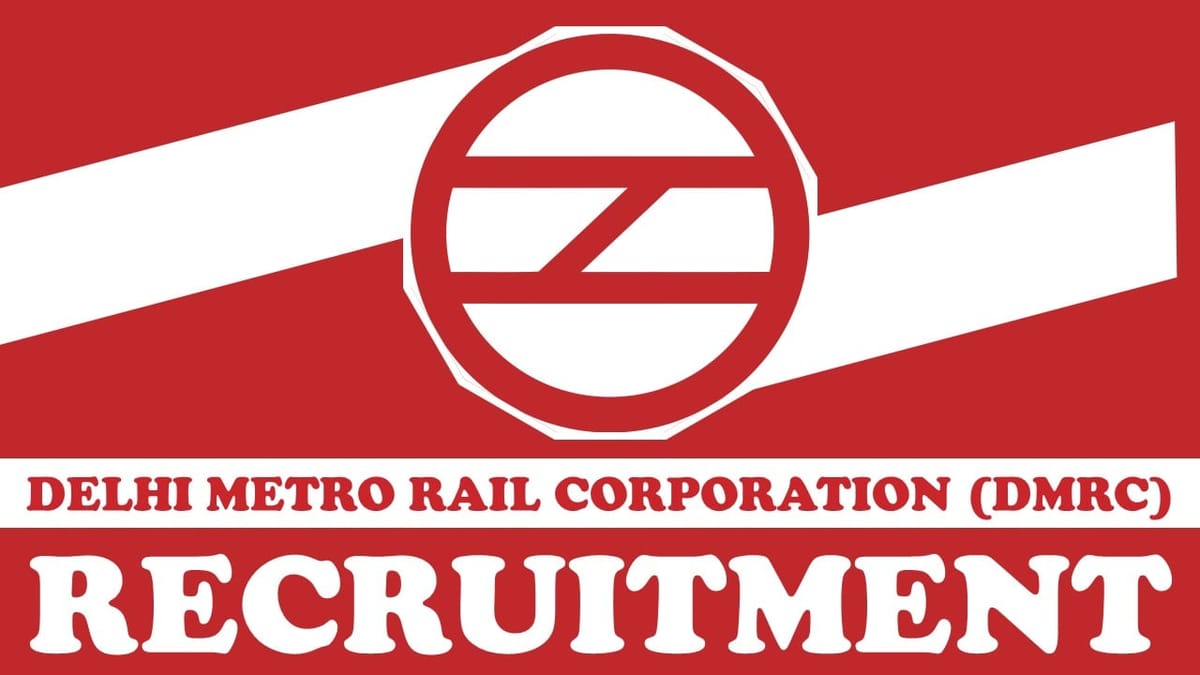 DMRC Recruitment 2024: Monthly Salary Upto Rs 96600, Check Posts, Age, Qualification, Selection Process and Other Vital Information
