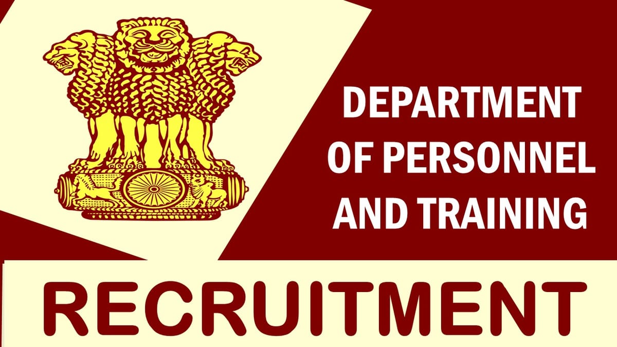 Department of Personnel and Training Recruitment 2024: Monthly Salary Upto 208700, Check Post, Qualifications, Age and Process to Apply