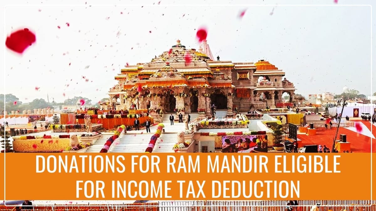 Donations made to Ram Mandir now eligible for Income Tax Deduction
