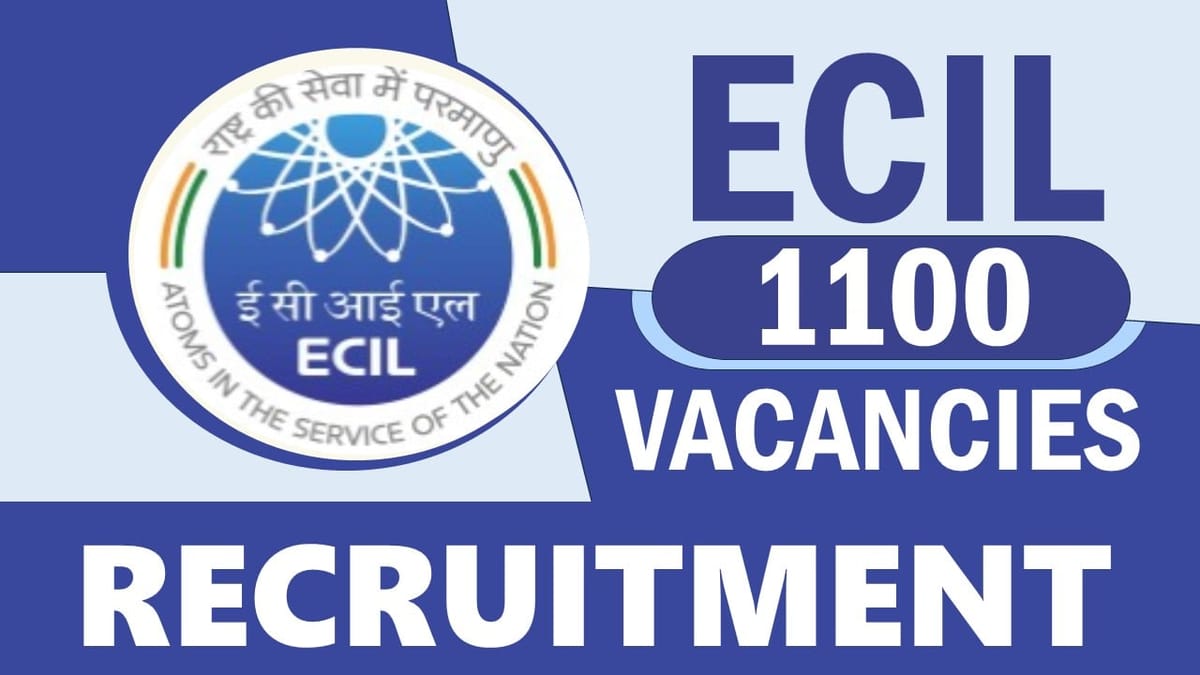 ECIL Recruitment 2024: Notification Out for 1100 Vacancies, Check Post, Age, Eligibility and How to Apply
