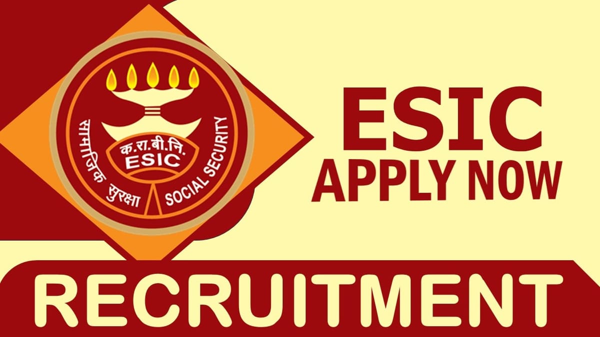 ESIC Recruitment 2024: New Notification Out, Check Posts, Qualification, Salary, Age and Interview Details