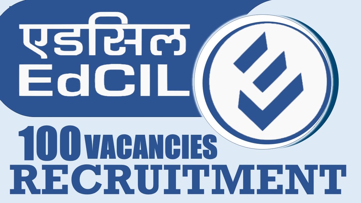 EdCIL Recruitment 2024: Notification Out for 100 Vacancies, Salary upto Rs.140000, Check Post, Age, and How to Apply