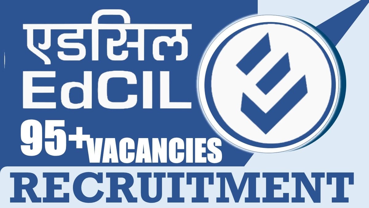 EdCIL Recruitment 2024: Notification Out for 95+ Vacancies, Check Post, Age, Qualification, Salary and Other Vital Details