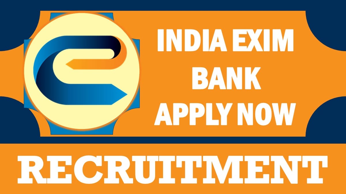 India Exim Bank Recruitment 2024: Last Date Extended, Check Vacancies, Posts, Age, Qualification, Salary and Other Vital Details