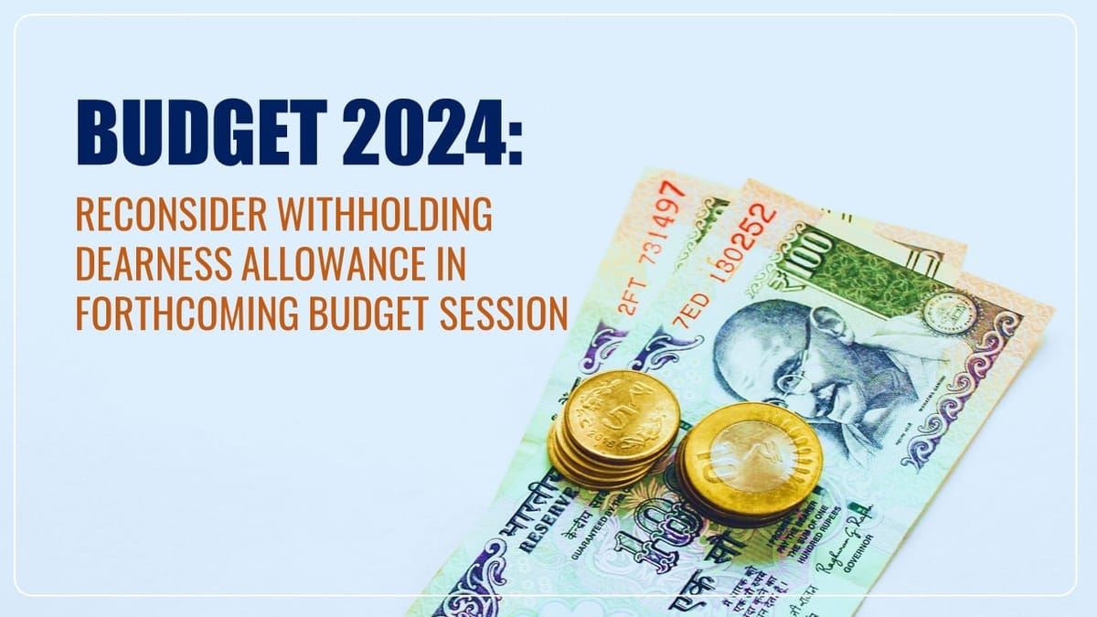 Budget 2024: Finance Minister urged to reconsider withholding dearness allowance in forthcoming Budget session