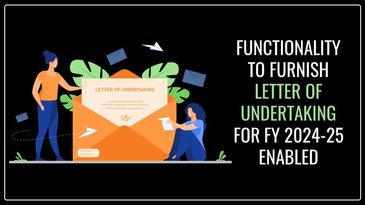 GSTN enabled new functionality to furnish LUT for FY 2024-25