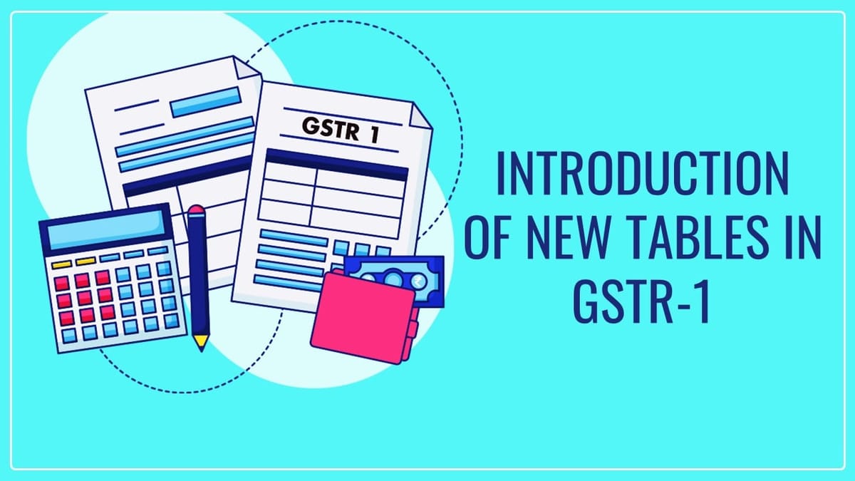 GSTN issued Advisory on Introduction of New Tables 14 and 15 in GSTR-1