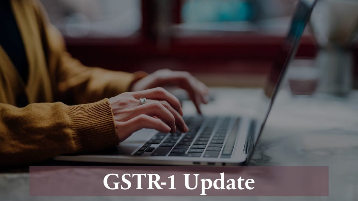 GSTR-1 New Changes: Table 14 and Table 15 Added in Form GSTR-1