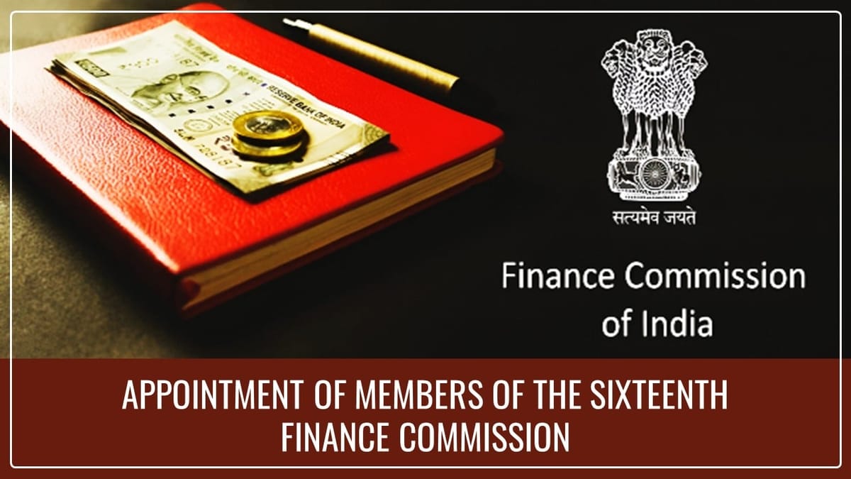 Government appoints Members of the Sixteenth Finance Commission