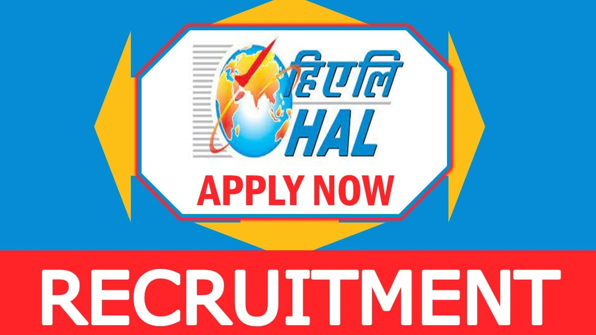 HAL Recruitment 2024: Monthly Salary Upto Rs.120000, Check Post, Age, Qualifications, Salary, Selection Process and How to Apply