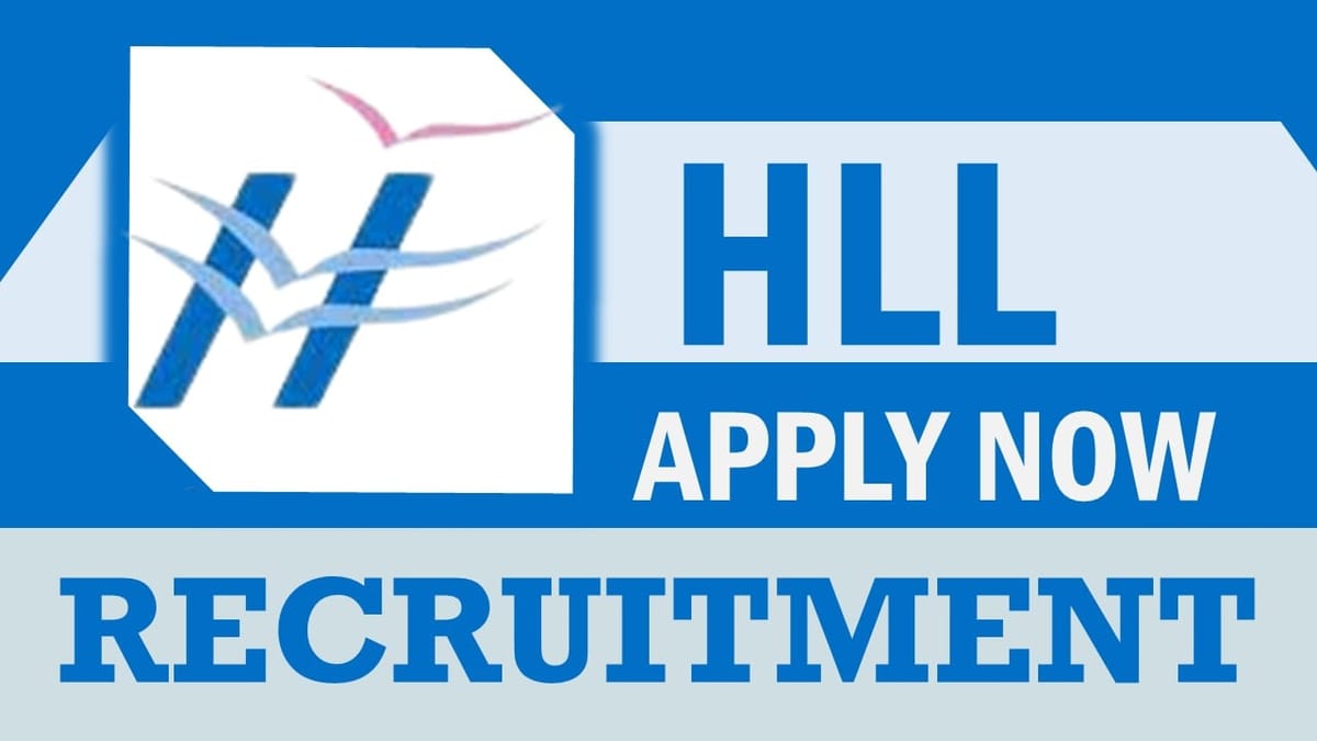 HLL Recruitment 2024: Monthly Salary Upto Rs 23000, Check Post, Age, Qualifications, Selection Process and Applying Procedure