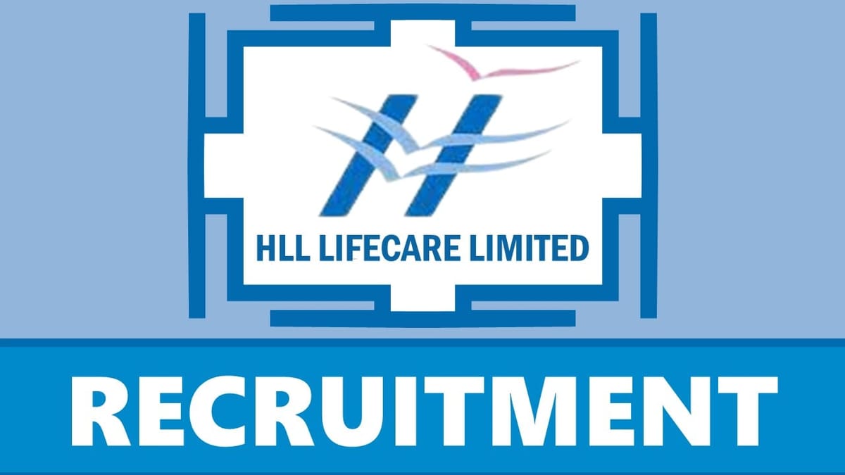 HLL Lifecare Recruitment 2024: New Notification Out, Check Post, Qualification, Age, Selection Process and Other Important Details